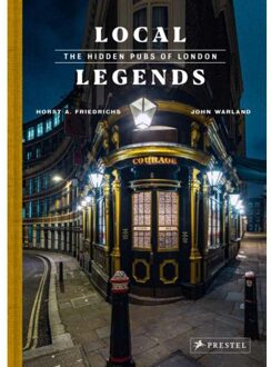 Prestel Local Legends: The Hidden Pubs Of London - Horst A. Friedrich