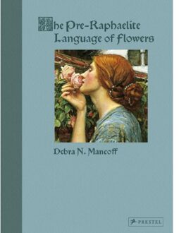 Prestel The Pre-Raphaelite Language Of Flowers - Debra N. Mancoff