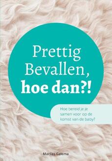 Prettig Bevallen, hoe dan?! - (ISBN:9789402248111)