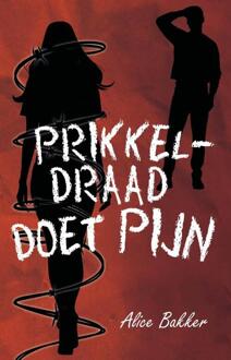Prikkeldraad doet pijn -  Alice Bakker (ISBN: 9789464642100)