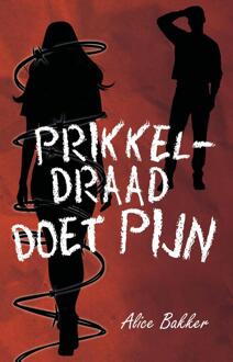 Prikkeldraad doet pijn -  Alice Bakker (ISBN: 9789464642117)