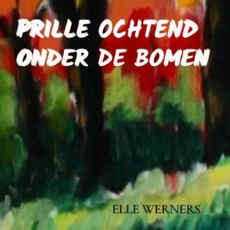 Prille Ochtend Onder De Bomen - ELLE WERNERS