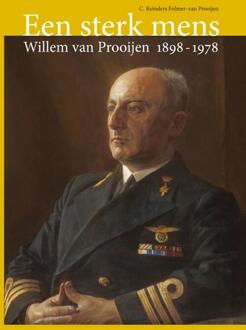 Primavera Pers Een sterk mens: Willem van Prooijen 1898-1978 - Boek Corrie Reinders Folmer-van Prooijen (9059971604)