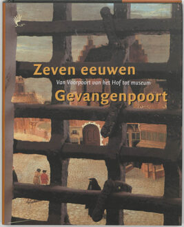 Primavera Pers Zeven eeuwen Gevangenpoort - Boek J. van den Hoeve (9059970446)