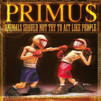 Primus - ANIMALS SHOULD NOT TRY TO ACT LIKE | Vinyl