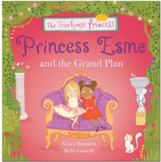 Princess Esme And The Grand Plan - The Treehouse Princess - Swanton, Grace