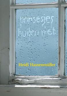 Prinsesjes huilen niet - Boek Heidi Hassenmuller (9491409077)