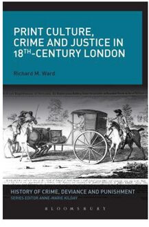 Print Culture, Crime and Justice in 18th-Century London