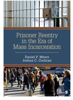 Prisoner Reentry in the Era of Mass Incarceration