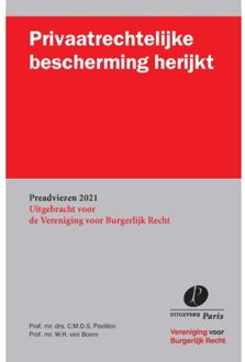 Privaatrechtelijke Bescherming Herijkt - Preadviezen Vereniging Voor Burgerlijk Recht - W.H. van Boom