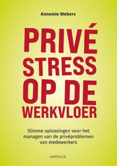 Privéstress op de werkvloer -  Annemie Webers (ISBN: 9789461266590)