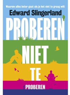 Proberen niet te proberen - Boek Edward Slingerland (9491845179)