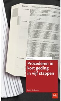 Procederen In Kort Geding In Vijf Stappen - Petra de Bruin