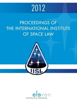 Proceedings of the international institute of space law 2012 - eBook Boom uitgevers Den Haag (9460948359)
