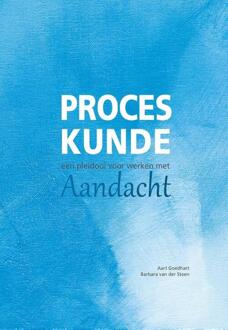 Proceskunde: Een pleidooi voor werken met aandacht - Boek Aart Goedhart (9082326132)