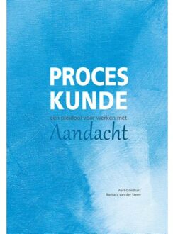 Proceskunde: Een pleidooi voor werken met aandacht - Boek Aart Goedhart (9082326132)