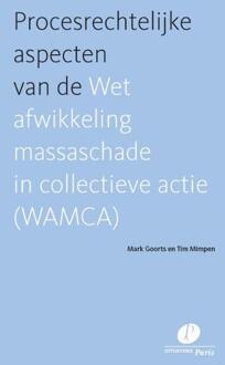 Procesrechtelijke aspecten van de Wet afwikkeling massaschade in collectieve actie (WAMCA) -  Mark Goorts, Tim Mimpen (ISBN: 9789462513495)