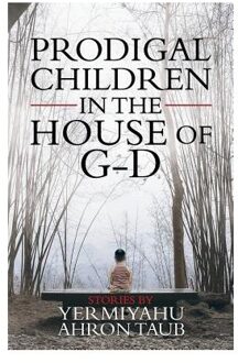 Prodigal Children In The House Of G-D - Yermiyahu Ahron Taub