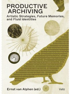 Productive Archiving - Ernst van Alphen