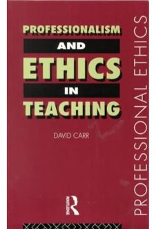 Professionalism And Ethics In Teaching - Carr, David