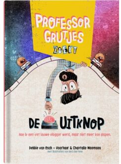 Professor Grutjes Zoekt De Uitknop - Professor Grutjes - Debbie van Osch-Voorhaar