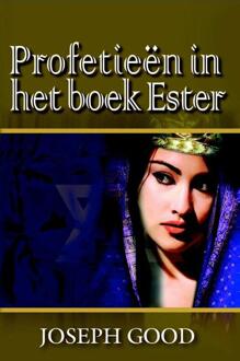 Profetieen in het boek Ester - Boek Joseph Good (9075226853)