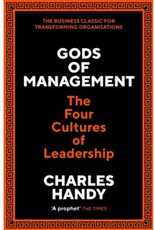 Profile Books Gods Of Management: The Four Cultures Of Leadership - Charles Handy