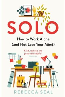 Profile Books Solo: How To Work Alone (And Not Lose Your Mind) - Rebecca Seal