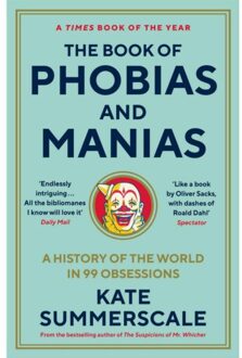 Profile Books The Book Of Phobias And Manias: A History Of The World In 99 Obsessions - Kate Summerscale
