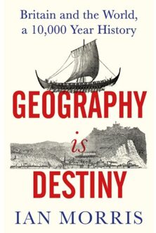 Profile Geography Is Destiny: Britain's Place In The World, A 10000 Year History - Ian Morris