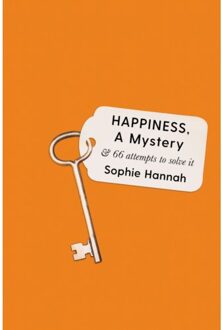 Profile Happiness, A Mystery: And 66 Attempts To Solve It - Sophie Hannah