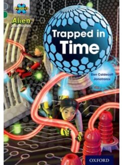 Project X Alien Adventures: Grey Book Band, Oxford Level 12: Trapped In Time - Project X ^ialien - Elen Caldecott