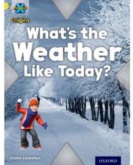 Project X Origins: Yellow Book Band, Oxford Level 3: Weather: What's The Weather Like - Claire Llewellyn