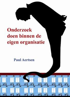 Promanad Onderzoek doen binnen de eigen organisatie - Boek Paul Aertsen (9081731203)