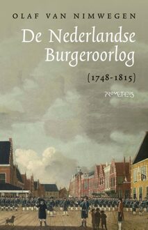 Prometheus De Nederlandse Burgeroorlog (1748-1815) - eBook Olaf van Nimwegen (9035144309)