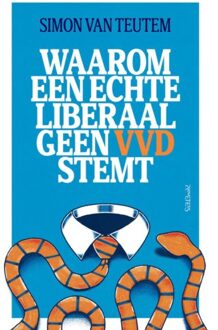 Prometheus, Uitgeverij Waarom Een Echte Liberaal Geen Vvd Stemt - Simon van Teutem