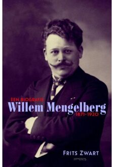 Prometheus, Uitgeverij Willem Mengelberg (1871-1951) / Een biografie 1871-1920 - Boek F. Zwart (9053338497)