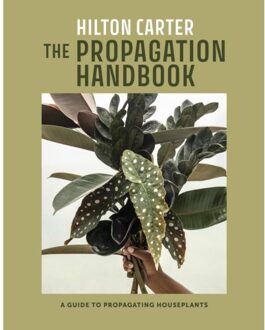 Propagation Handbook : A Guide To Propagating Houseplants - Hilton Carter
