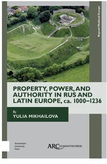 Property, Power, and Authority in Rus and Latin Europe, ca. 1000-1236