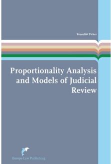 Proportionality Analysis and Models of Judicial Review - Boek Benedikt Pirker (9089521410)