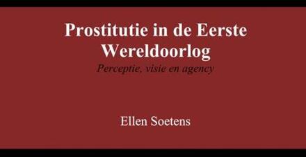 Prostitutie in de Eerste Wereldoorlog - Boek Ellen Soetens (9402168877)
