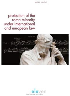 Protection of the Roma minority under International and European Law - Boek Anikó Szalai (9462365954)