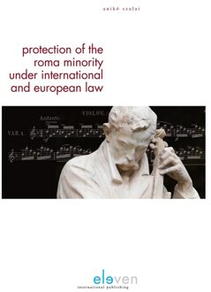 Protection of the Roma minority under international and European law - eBook Anikó Szalai (9462743657)
