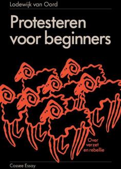 Protesteren voor beginners -  Lodewijk van Oord (ISBN: 9789464522006)