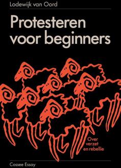 Protesteren voor beginners -  Lodewijk van Oord (ISBN: 9789464522013)