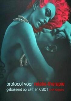 Protocol voor relatietherapie: gebaseerd op EFT en CBCT - Boek L.H.A. Keijsers (9402151729)