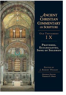 Proverbs, Ecclesiastes, Song Of Solomon - Ancient Christian Commentary On Scripture - Wright, J. Robert