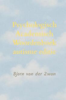 Psychologisch Academisch Woordenboek autisme editie -  Bjorn van der Zwan (ISBN: 9789465382043)