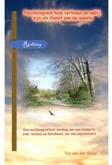 Psychologisch Hulp Verlenen En Nabij Zijn Als Dienst Aan De Naaste - Ton van der Sluijs