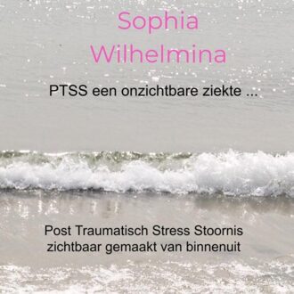 Ptss Een Onzichtbare Ziekte ... - Sophia Wilhelmina